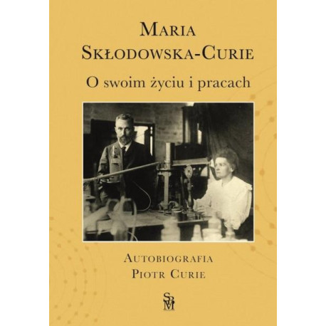 O swoim życiu i pracach. Autobiografia Piotr Curie