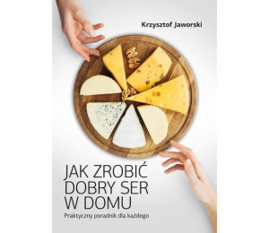 Jak zrobić dobry ser w domu