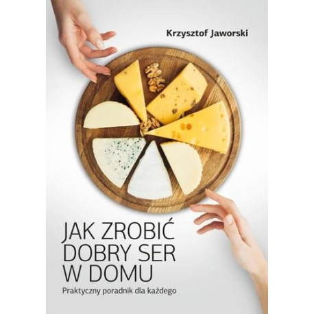 Jak zrobić dobry ser w domu