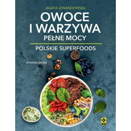 Owoce i warzywa pełne mocy Polskie superfoods w.2