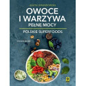 Owoce i warzywa pełne mocy Polskie superfoods w.2