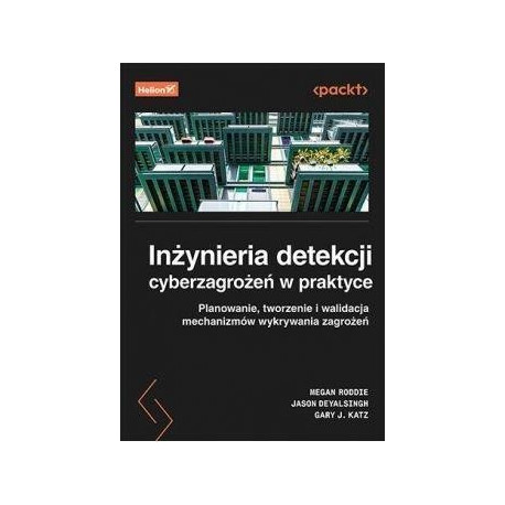 Inżynieria detekcji cyberzagrożeń w praktyce