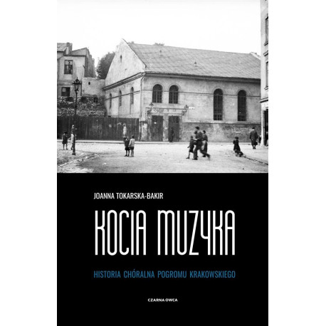 Kocia muzyka. Chóralna historia pogromu krakowskie