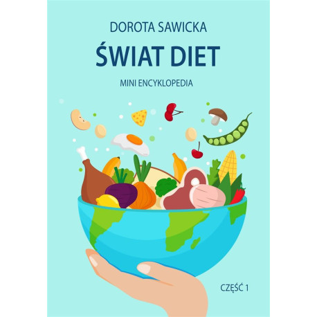 Świat diet. Mini encyklopedia diet cz.1