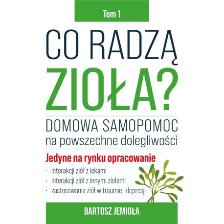 Co radzą zioła? T.1