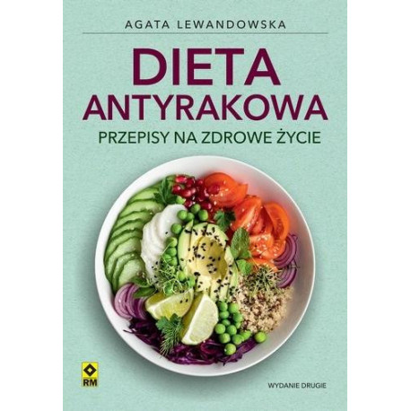 Dieta antyrakowa. Przepisy na zdrowe życie