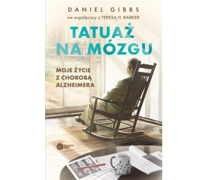 Tatuaż na mózgu. Moje życie z chorobą Alzheimera