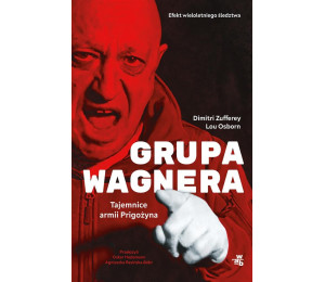 Grupa Wagnera. Tajemnice armii Prigożyna