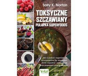 Toksyczne szczawiany. Pułapka superfoods