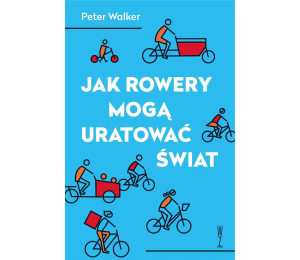 Jak rowery mogą uratować świat