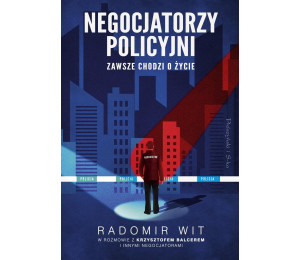 Negocjatorzy policyjni. Zawsze chodzi o życie