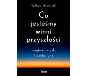 Co jesteśmy winni przyszłości