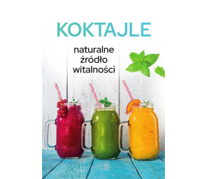 Koktajle. Naturalne źródło witalności