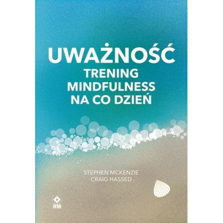 Uważność Trening mindfulness na co dzień