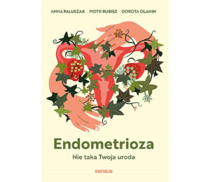 Endometrioza. Nie taka Twoja uroda