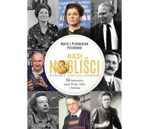 Nasi Nobliści. 56 laureatów znad Wisły, Odry...