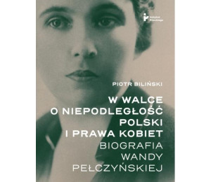 W walce o niepodległość Polski i prawa kobiet