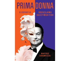 Primadonna. Biografia Bogusława Kaczyńskiego