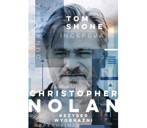 Christopher Nolan. Reżyser wyobraźni