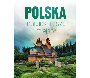 Polska. Najpiękniejsze miejsca