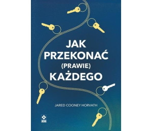 Jak przekonać (prawie) każdego