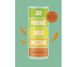 Jak pokonać swoje zmięczenie