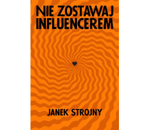 Nie zostawaj influencerem