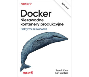 Docker. Niezawodne kontenery produkcyjne w.3