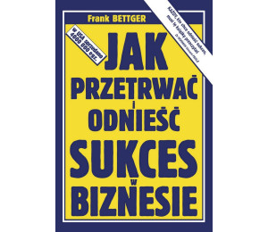 Jak przetrwać i odnieść sukces w biznesie