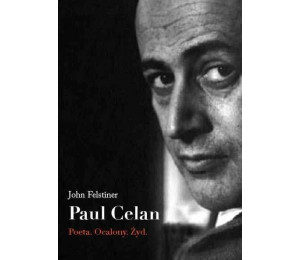 Paul Celan. Poeta, ocalony, Żyd