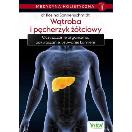 Medycyna holistyczna T.2 Wątroba i pęcherzyk..