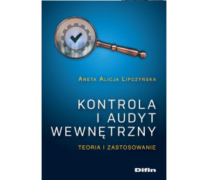 Kontrola i audyt wewnętrzny. Teoria i zastosowanie