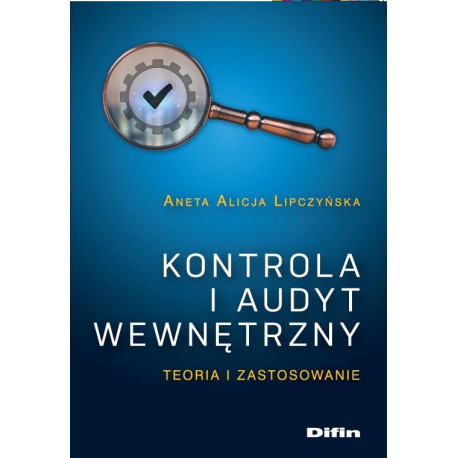 Kontrola i audyt wewnętrzny. Teoria i zastosowanie