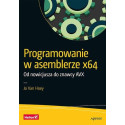 Programowanie w asemblerze x64. Od nowicjusza do..