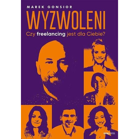 Wyzwoleni. Czy freelancing jest dla Ciebie?