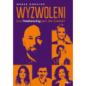 Wyzwoleni. Czy freelancing jest dla Ciebie?