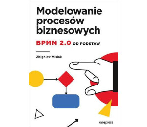 Modelowanie procesów biznesowych. BPMN 2.0 od...