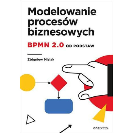 Modelowanie procesów biznesowych. BPMN 2.0 od...