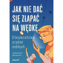 Jak nie dać się złapać na wędkę