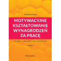 Motywacyjne kształtowanie wynagrodzeń za pracę