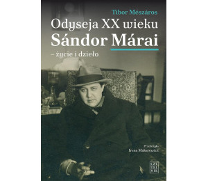 Odyseja XX wieku. Sandor Merai - życie i dzieło