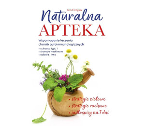 Naturalna apteka. Wspomaganie leczenia chorób..