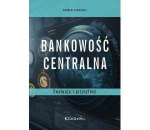 Bankowość centralna. Ewolucja i przyszłość