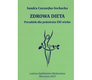 Zdrowa dieta Poradnik dla pokolenia XXI wieku