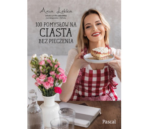 100 pomysłów na ciasta bez pieczenia