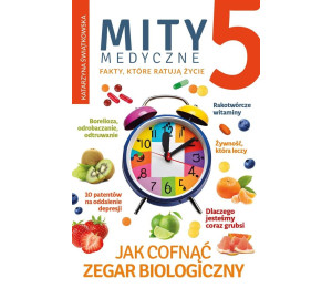 Mity medyczne. Jak cofnąć zegar biologiczny T.5