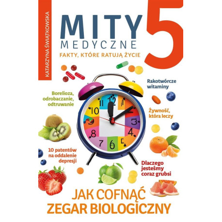 Mity medyczne. Jak cofnąć zegar biologiczny T.5