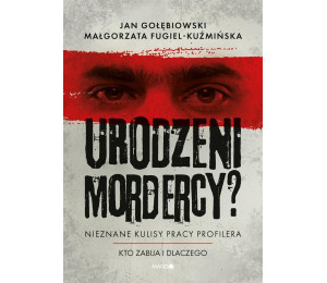 Urodzeni mordercy? Nieznane kulisy pracy profilera