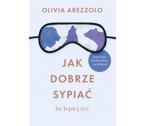 Jak dobrze sypiać, by lepiej żyć