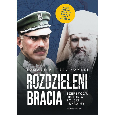 Rozdzieleni bracia. Szeptyccy, historia Polski i..